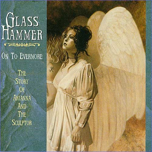 Glass Hammer - On To Evermore: The Story Of Arianna And The Sculptor (1998)