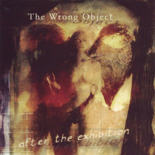 The Wrong Object - After The Exhibition (2013)