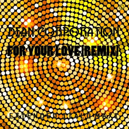 Dean Corporation - For Your Love (6 x File, FLAC, Single) 2021