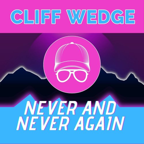 Cliff Wedge - Never And Never Again (2 x File, FLAC, Single) 2021