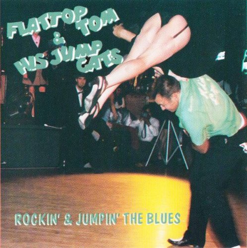 Flattop Tom & His Jump Cats - Rockin' & Jumpin' The Blues (1995)