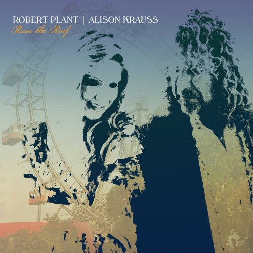 Robert Plant & Alison Krauss - Raise The Roof (2021)