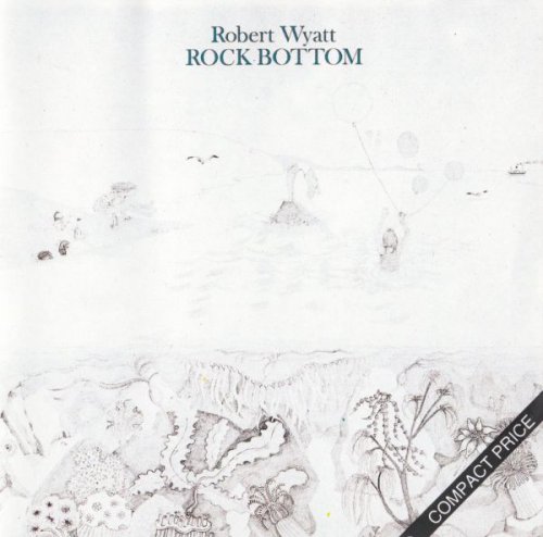 Robert Wyatt - Rock Bottom (1974)
