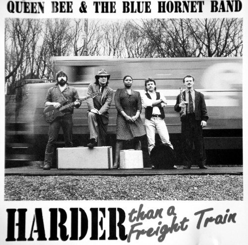 Queen Bee & The Blue Hornet Band - Harder Than a Freight Train (1990)