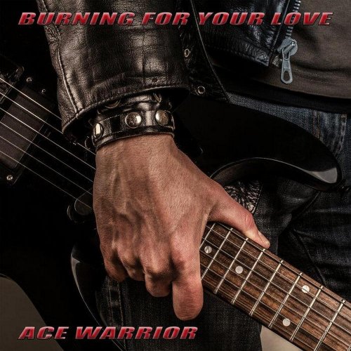 Ace Warrior - Burning For Your Love (4 x File, FLAC, Single) 2020