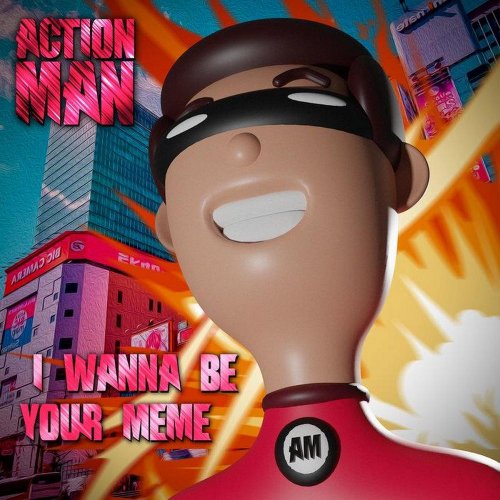 Action Man - I Wanna Be Your Meme (4 x File, FLAC, Single) 2020