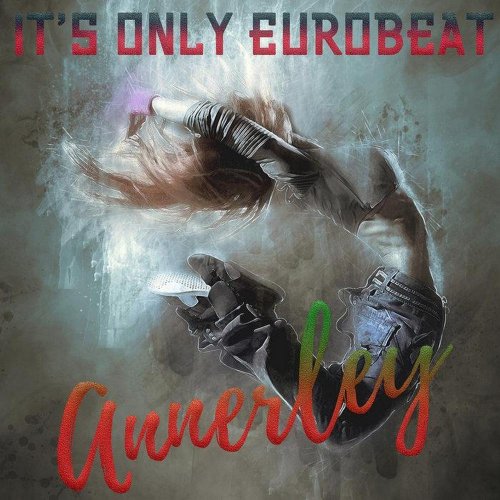 Annerley - It's Only Eurobeat (4 x File, FLAC, Single) 2020