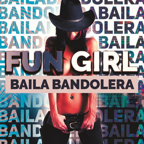 Fun Girl - Baila Bandolera (5 x File, FLAC, Single) 2021