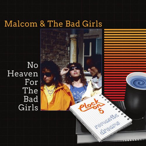 Malcom & The Bad Girls / Clock On 5 - No Heaven For The Bad Girls / Romantic Dreams (2 x File, FLAC, Single) 2016