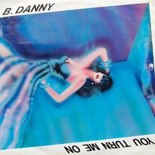 B. Danny - You Turn Me On (Vinyl, 12'') 1984