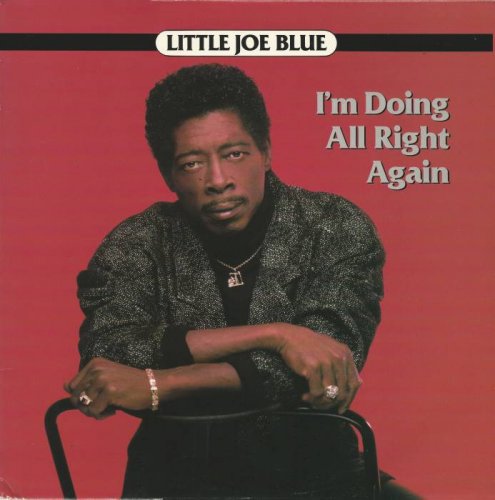 Little Joe Blue - I'm Doing All Right Again [Vinyl-Rip] (1989)