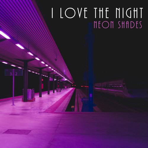 Neon Shades - I Love The Night (2 x File, FLAC, Single) 2017