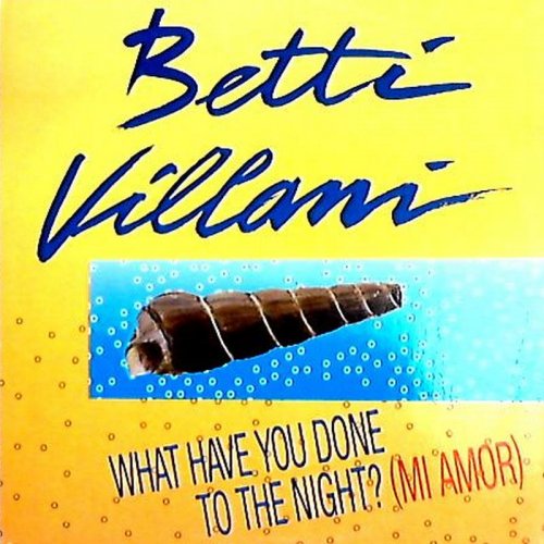 Betti Villani - What Have You Done To The Night (Mi Amor) (Vinyl, 7'') 1989