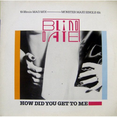 Blind Date - How Did You Get To Me (Vinyl, 12'') 1985