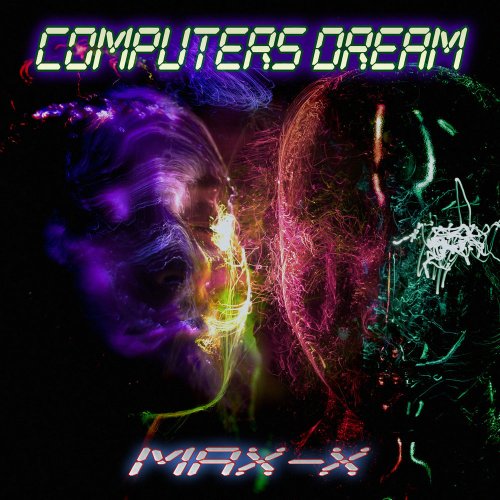 Max-X - Computers Dream (File, FLAC, Single) 2021
