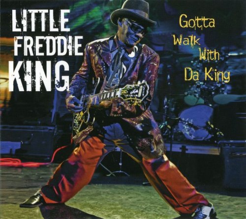 Little Freddie King - Gotta Walk With Da King (2010)