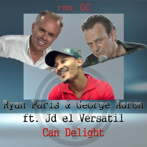 Ryan Paris & George Aaron Ft. Jd El Versatil - Can Delight (Remix 2018) (File, FLAC, Single) 2018