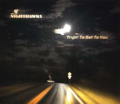  The Nighthawks - Tryin' To Get To You (2020)