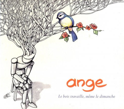 Ange - Le Bois Travaille, Meme Le Dimanche (2010)