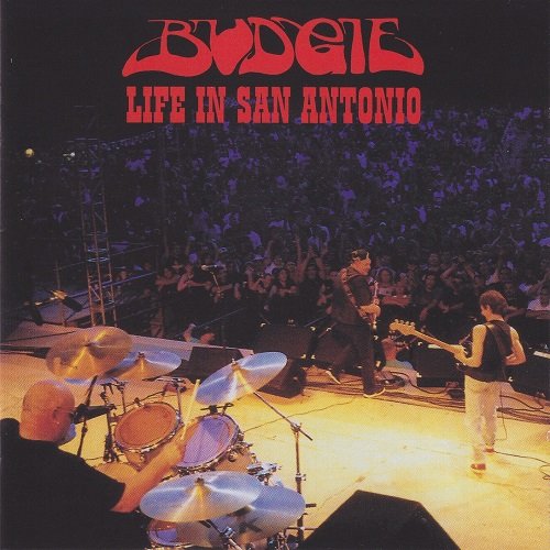 Budgie - Life In San Antonio (2002)