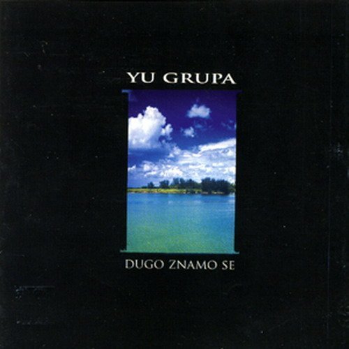 Yu Grupa - Dugo Znamo Se (2005)