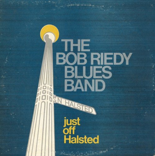 Bob Riedy Blues Band - Just Off Halsted [Vinyl-Rip] (1974)