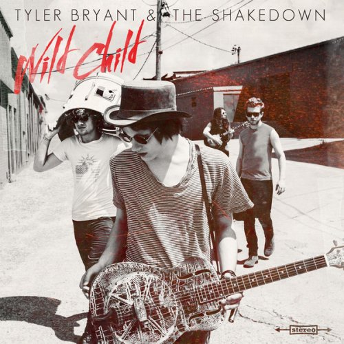 Tyler Bryant And The Shakedown – Wild Child (2013)
