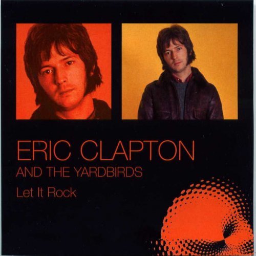Eric Clapton And The Yardbirds – New York City Blues / Let It Rock [2 CD] (2008)