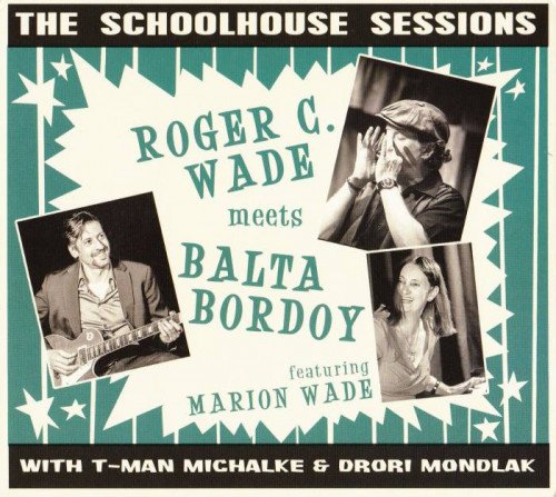 Roger C. Wade Meets Balta Bordoy - The Schoolhouse Sessions (2019)