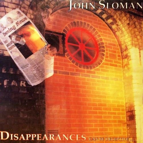 John Sloman - Disappearances Can Be Deceptive (1989) [WEB]