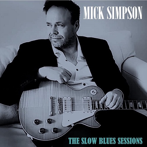 Mick Simpson - The Slow Blues Sessions 2022