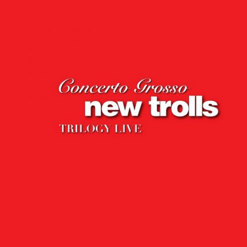 New Trolls - Concerto Grosso. Trilogy Live [2 CD] (2007)