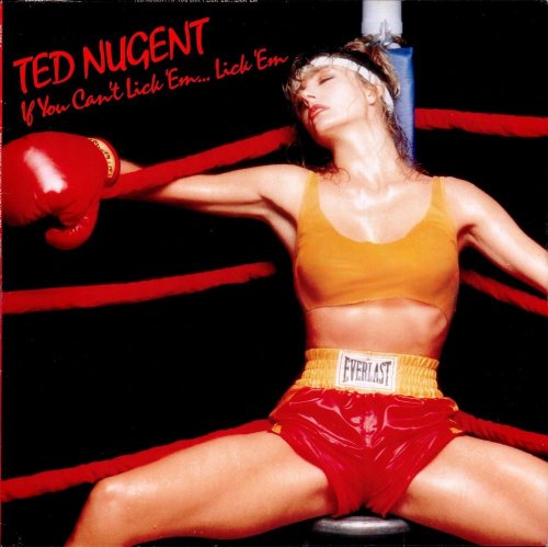 Ted Nugent - If You Can't Lick 'Em ... Lick 'Em (1988)