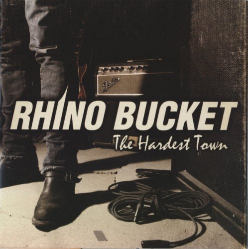 Rhino Bucket - The Hardest Town (2009)