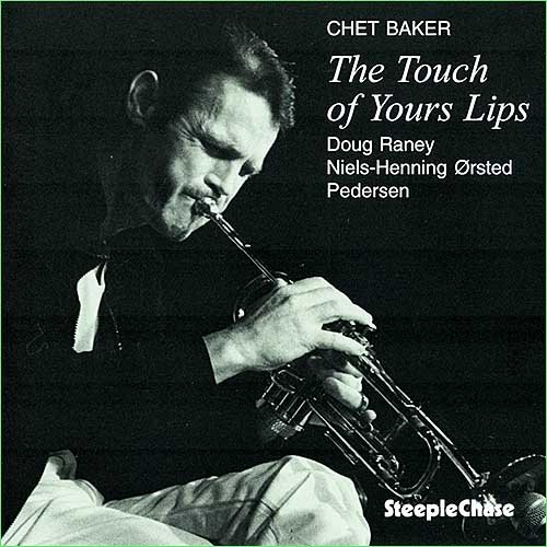 Chet Baker Trio - The Touch of Your Lips (1979)