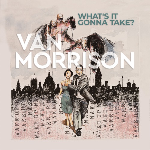 Van Morrison - What’s It Gonna Take 2022