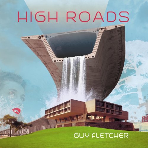 Guy Fletcher - High Roads (2016)