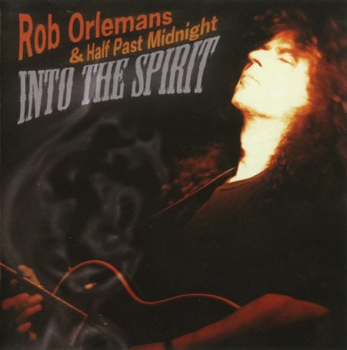 Rob Orlemans & Half Past Midnight - Into the Spirit (2009)