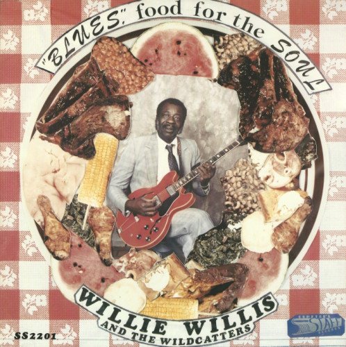 Willie Willis And The Wildcatters - Blues, Food For The Soul [Vinyl-Rip] (1989)