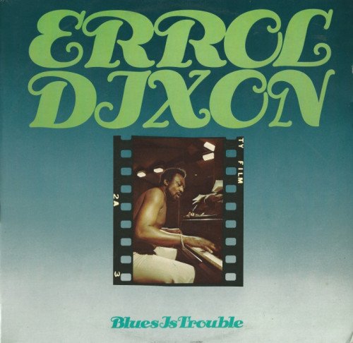 Errol Dixon - Blues Is Trouble [Vinyl-Rip] (1975)