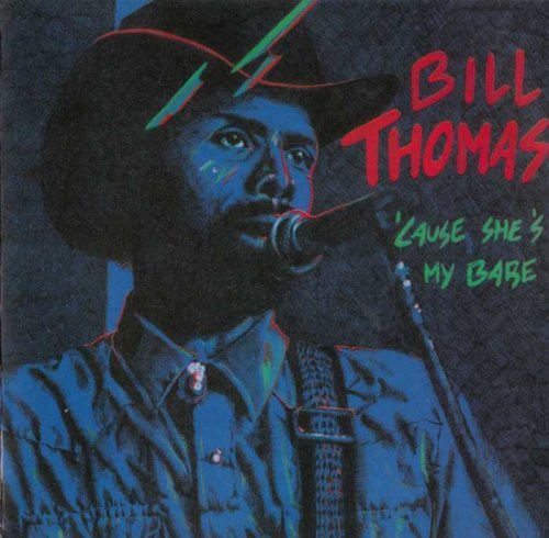 Bill Thomas - 'Cause She's My Babe (1993)