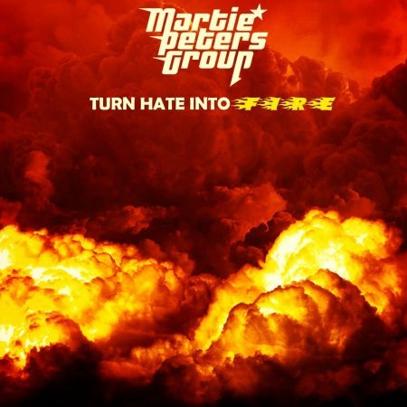 Martie Peters Group - Turn Hate Into Fire [WEB] (2022)