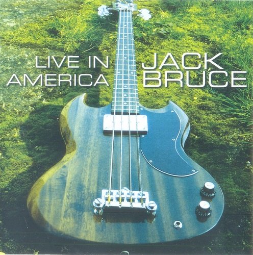 Jack Bruce - Live In America (1999) [Reissue 2007]