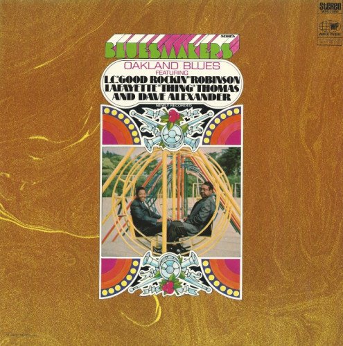 L.C. 'Good Rockin' Robinson, Lafayette 'Thing' Thomas, Dave Alexander - Oakland Blues [Vinyl-Rip] (1969)