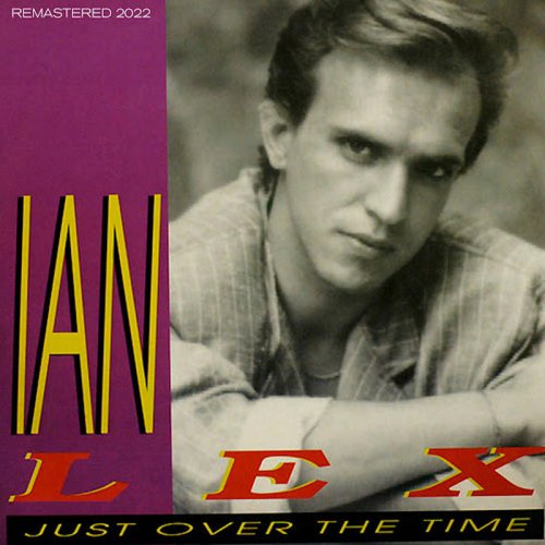 Ian Lex - Just Over The Time (Remastered 2022) (5 x File, FLAC) 2022
