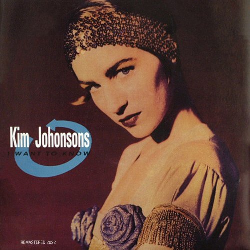 Kim Johonsons - I Want To Know (Remastered 2022) (3 x File, FLAC) 2022