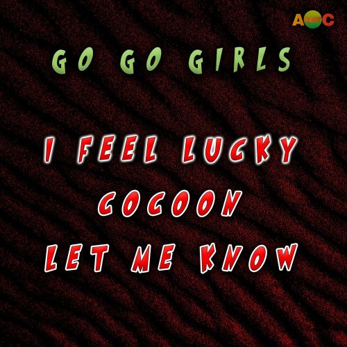 Go Go Girls - I Feel Lucky / Cocoon / Let Me Know (3 x File, FLAC) (1996) 2022