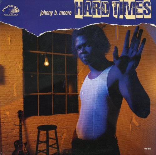 Johnny B. Moore - Hard Times [Vinyl-Rip] (1987)
