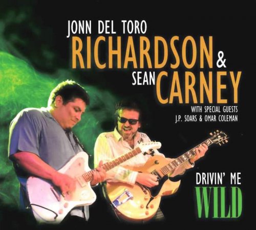 John Del Toro Richardson & Sean Carney - Drivin' Me Wild (2013)