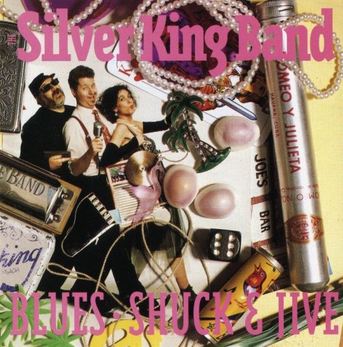Silver King Band - Blues, Shuck & Jive (1994)